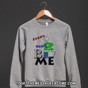 Ik ben uniek, net als iedereen! 2 every-body-wants-to-be-like-me-sweater.american-apparel-unisex-crew-neck-sweatshirt.heather-grey.w760h760b3